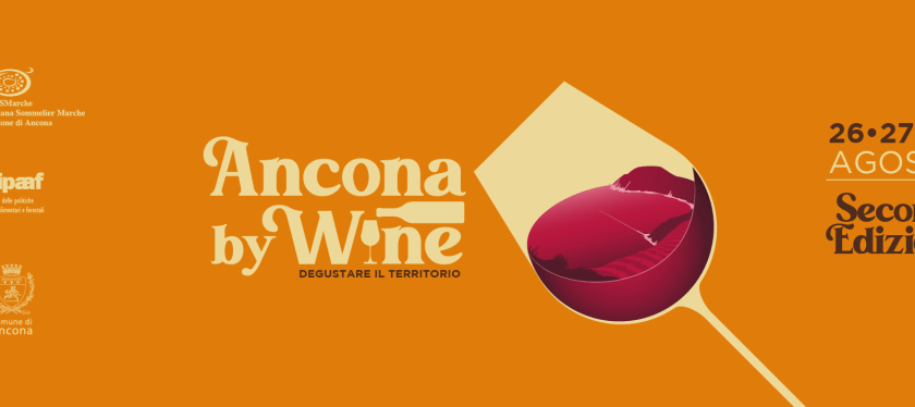 Torna Ancona by Wine – degustare il territorio, il 26, 27 e 28 agosto. Prenotazioni e biglietti