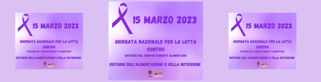 GIORNATA NAZIONALE PER I DISTURBI DEL COMPORTAMENTO ALIMENTARE 15 MARZO 2023