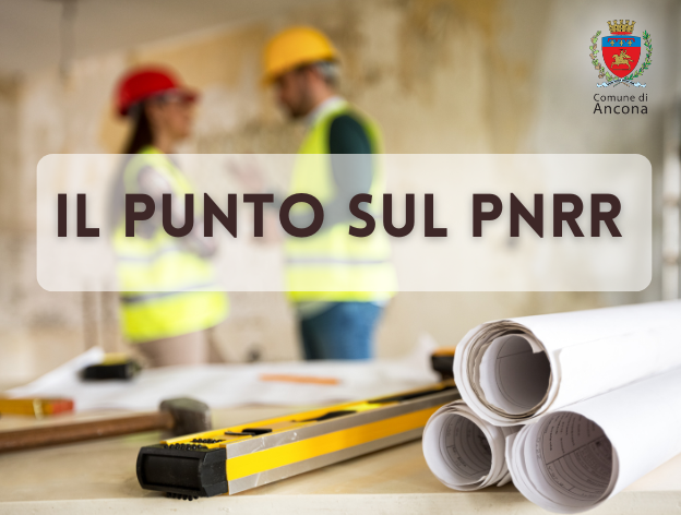 PNRR, L’ELENCO DEI LAVORI E TUTTO IL CRONOPROGRAMMA